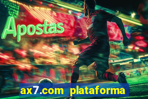 ax7.com plataforma de jogos